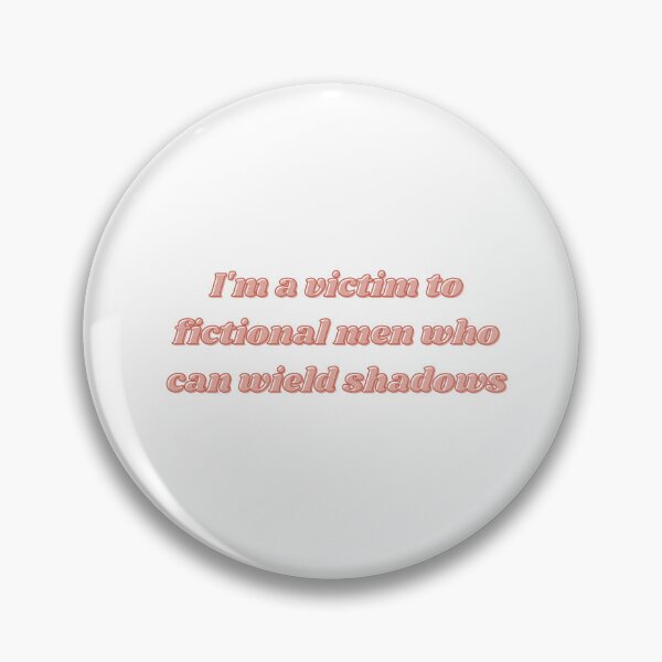 Item preview, I'm a victim to fictional men who can wield shadows. Xaden. Rhysand. designed and sold by VickyKing.