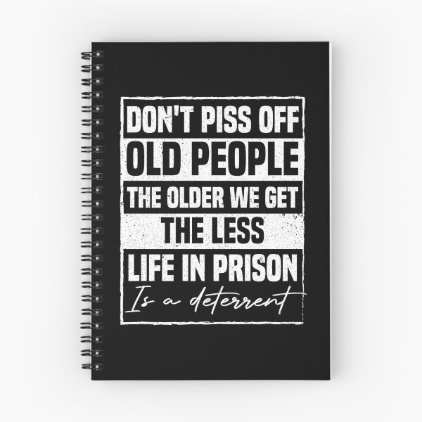 Item preview, Don't Piss Off Old People The Older We Get The Less Life In Prison Is A Deterrent designed and sold by Be Cool (5.0) ⭐⭐⭐⭐⭐.