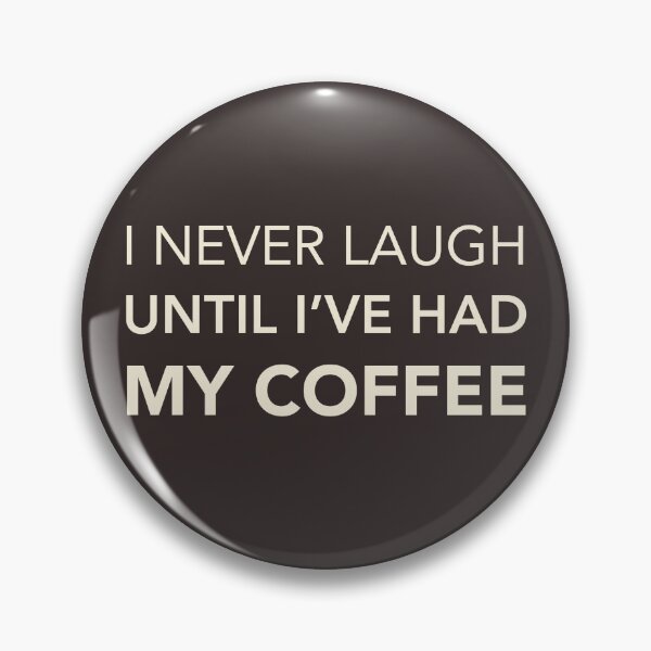 Item preview, I never laugh until I've had my coffee. Coffee quote. Minimalist designed and sold by lagunaklein.