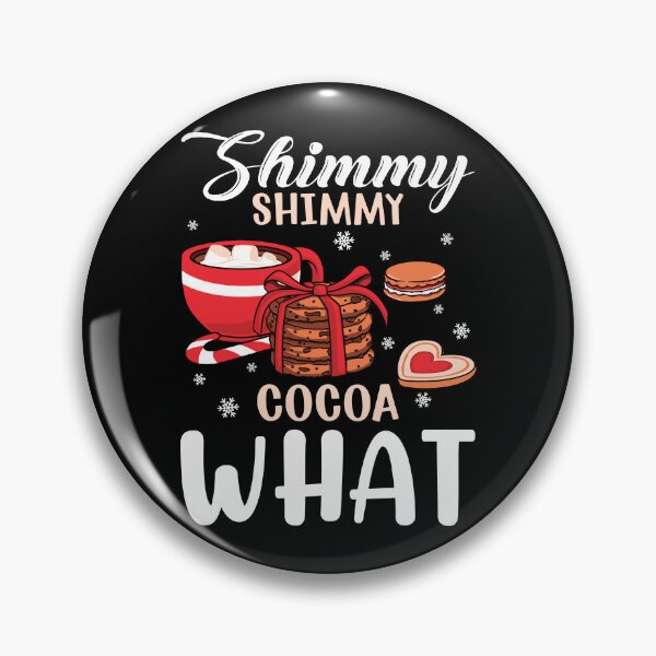 Item preview, SHIMMY SHIMMY COCOA WHAT designed and sold by BorczVisuals.