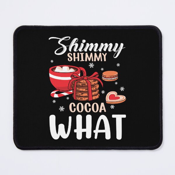 Item preview, SHIMMY SHIMMY COCOA WHAT designed and sold by BorczVisuals.