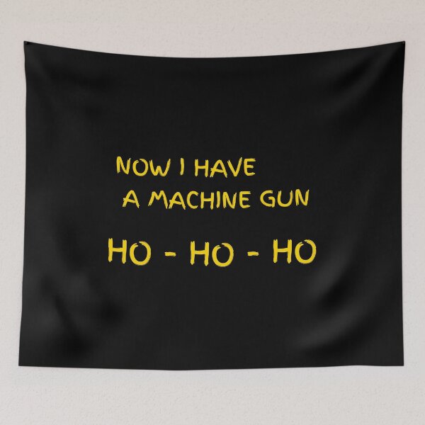 Item preview, Now I Have A Machine Gun Ho Ho Ho designed and sold by AspectsOfDreams.
