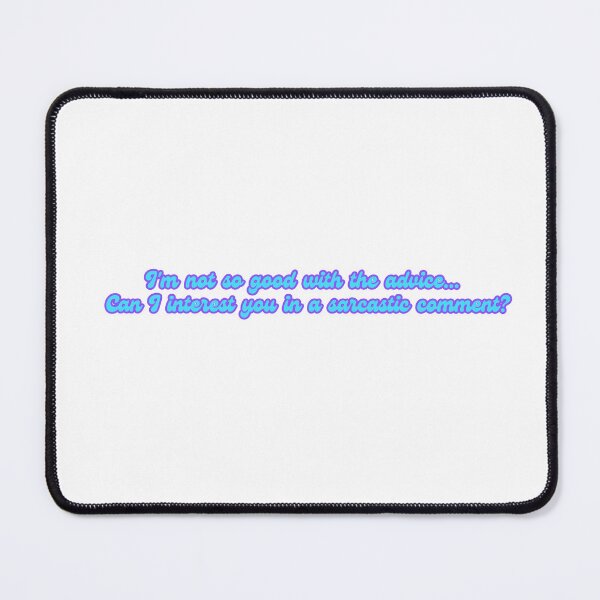 Item preview, I'm not so good with the advice, can I interest you in a sarcastic comment? designed and sold by DesireeSwance.