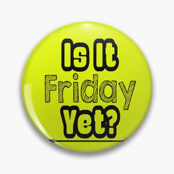Item preview, Is it Friday Yet ? designed and sold by MacMerch121.
