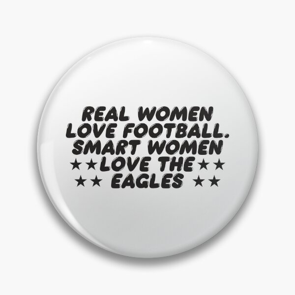 Item preview, REAL WOMEN LOVE FOOTBALL SMART WOMEN LOVE THE EAGLES designed and sold by TonySpencer.