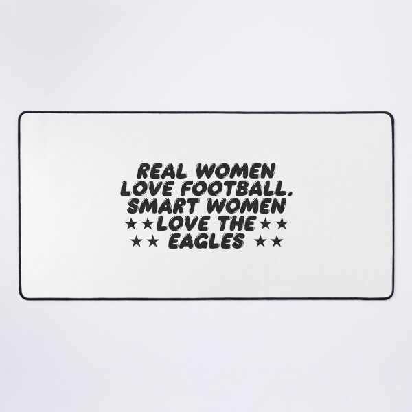 Item preview, REAL WOMEN LOVE FOOTBALL SMART WOMEN LOVE THE EAGLES designed and sold by TonySpencer.