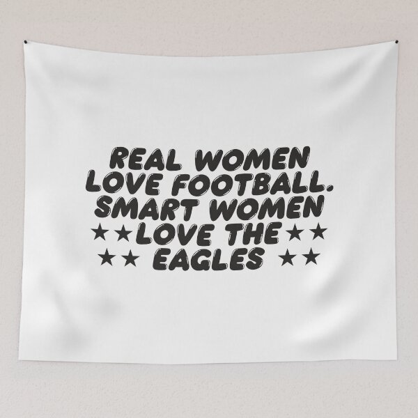 Item preview, REAL WOMEN LOVE FOOTBALL SMART WOMEN LOVE THE EAGLES designed and sold by TonySpencer.