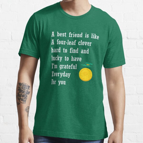 A Best Friend Is Like A Four Leaf Clover T-Shirts for Sale | Redbubble