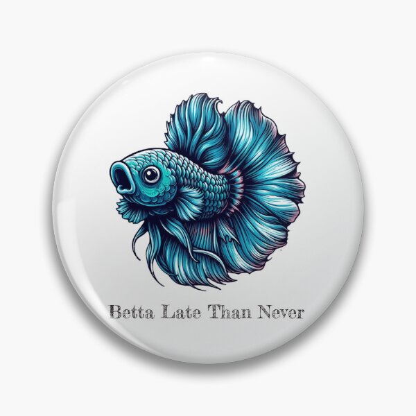 Item preview, Betta Late Than Never designed and sold by HeadTurningArt.