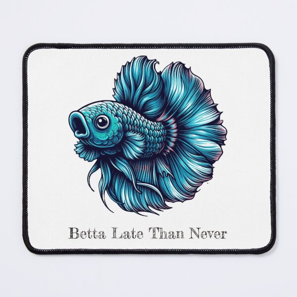 Item preview, Betta Late Than Never designed and sold by HeadTurningArt.