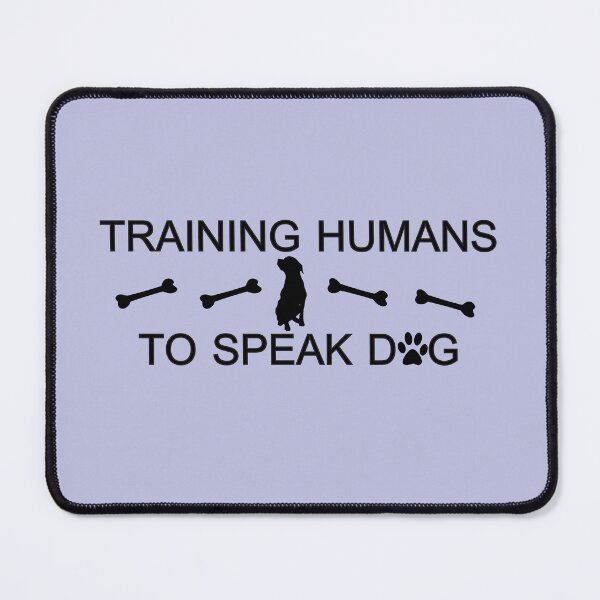 Item preview, Training Humans To Speak Dog designed and sold by Tilyasshop.