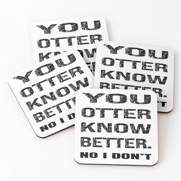 Item preview, You otter know better. No I don’t. designed and sold by TJHstudio.