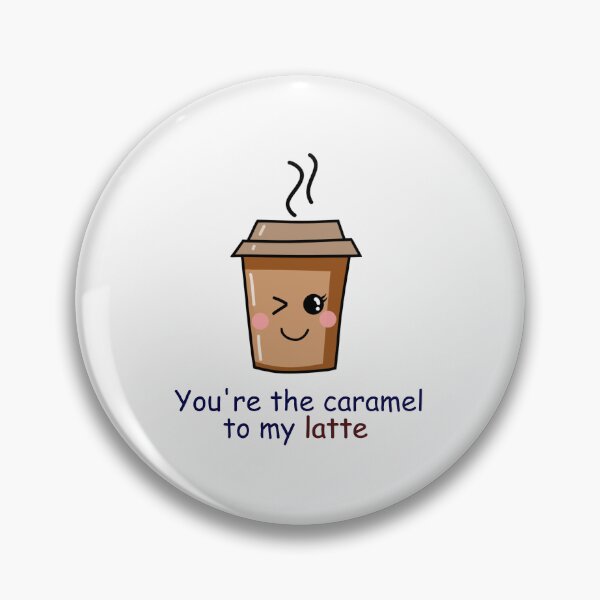 Item preview, Cute Latte Pun- You are Caramel to my Latte designed and sold by PurpleWay.