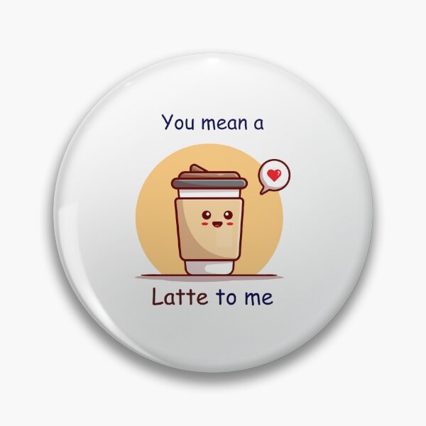 Item preview, Funny Latte pun- You mean a Latte to me designed and sold by PurpleWay.