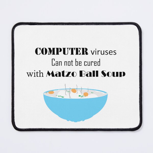 Item preview, Computer Viruses Can Not Be Cured with Matzo Ball Soup designed and sold by ninasilver.