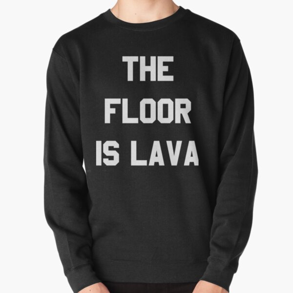 Floor Is Lava Sweatshirts Hoodies Redbubble - roblox floor is lava at the playground