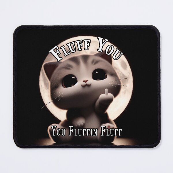 Item preview, You Fluffin Fluff designed and sold by A-T-H.