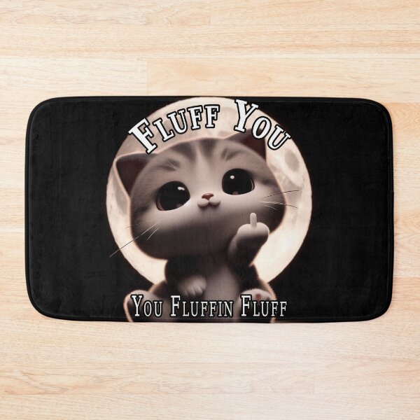Item preview, You Fluffin Fluff designed and sold by A-T-H.