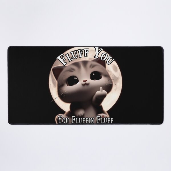 Item preview, You Fluffin Fluff designed and sold by A-T-H.