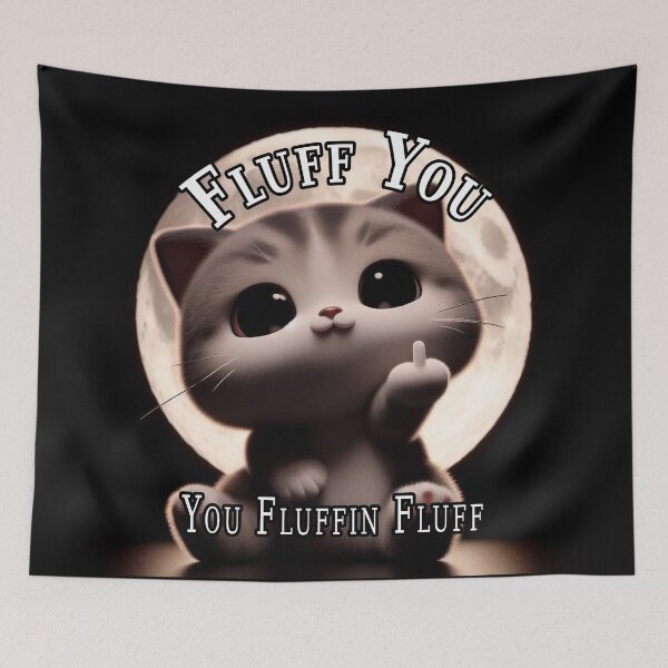 Item preview, You Fluffin Fluff designed and sold by A-T-H.