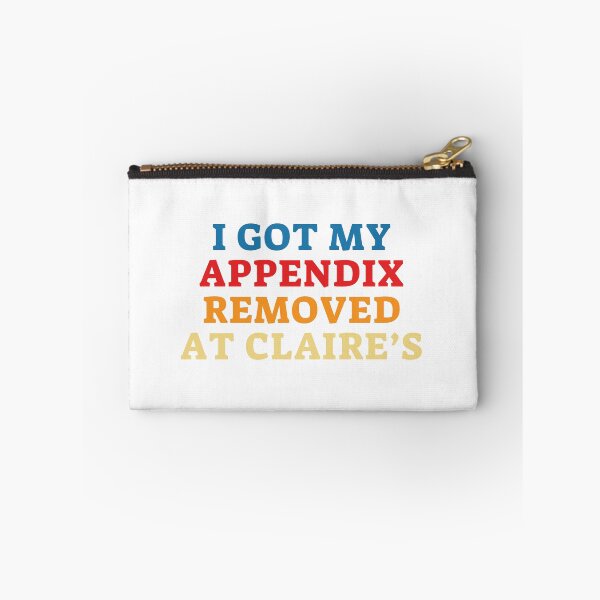 Item preview, I Got My Appendix Removed At Claires designed and sold by PetPanache.