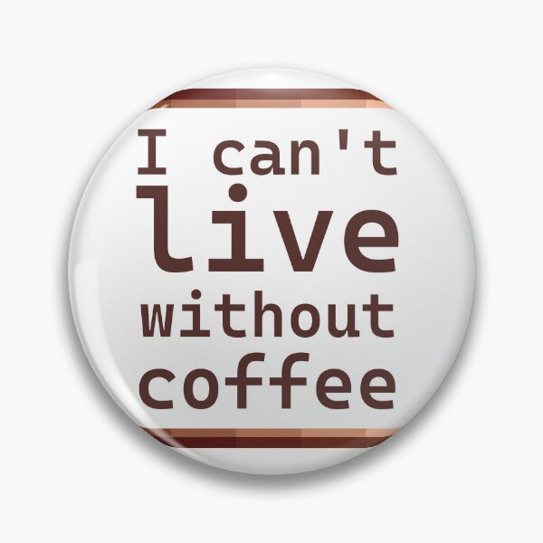 Item preview, I can't live without coffee designed and sold by Cassia Leandra.