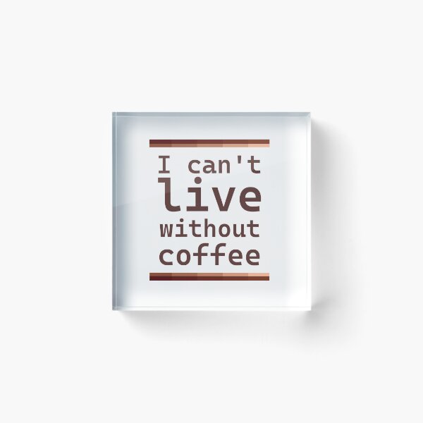 Item preview, I can't live without coffee designed and sold by Cassia Leandra.