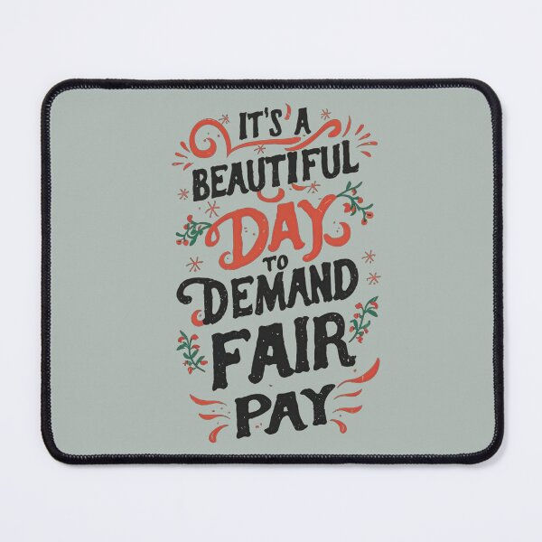 Item preview, It's a Beautiful Day to Demand Fair Pay designed and sold by fuzzynautilus.