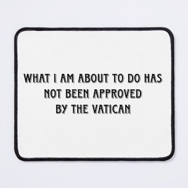 Item preview, What I Am About to Do Has Not Been Approved By The Vatican designed and sold by SaintMuerte.