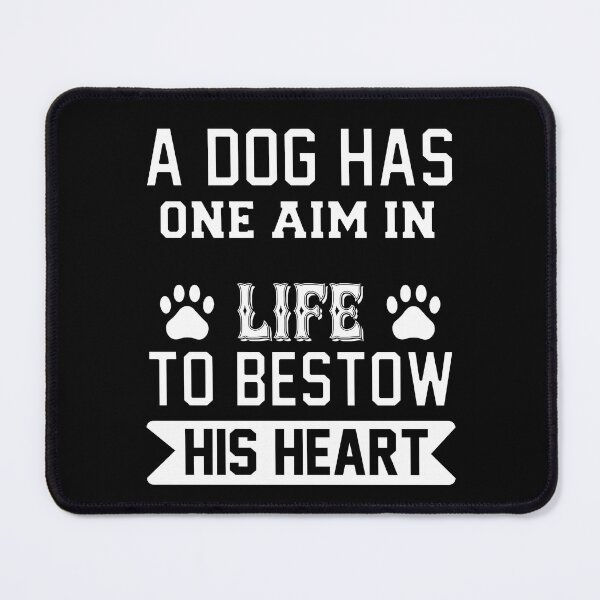 Item preview, . A Dog Has One Aim In Life To Bestow His Heart. designed and sold by fantasticdesign.