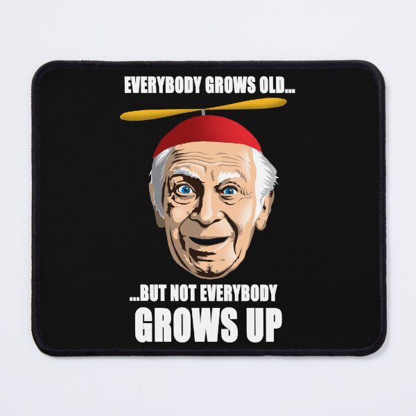 Item preview, Everybody grows old, but not everybody GROWS UP. designed and sold by Allen Peterson.