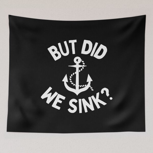 Item preview, But Did We Sink? designed and sold by Beezi Graphix.