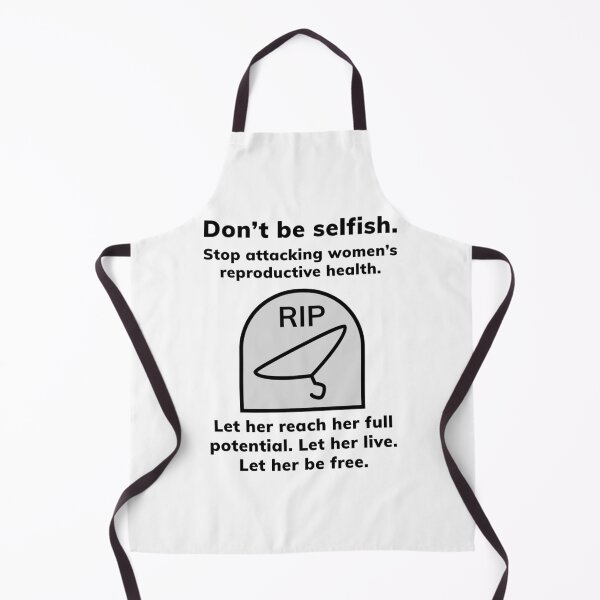 Item preview, Don’t be selfish. Stop attacking women’s reproductive health. designed and sold by Rachel the Artist .