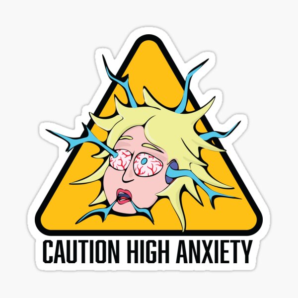 Item preview, Caution High Anxiety Overloaded designed and sold by DesignEvolved.
