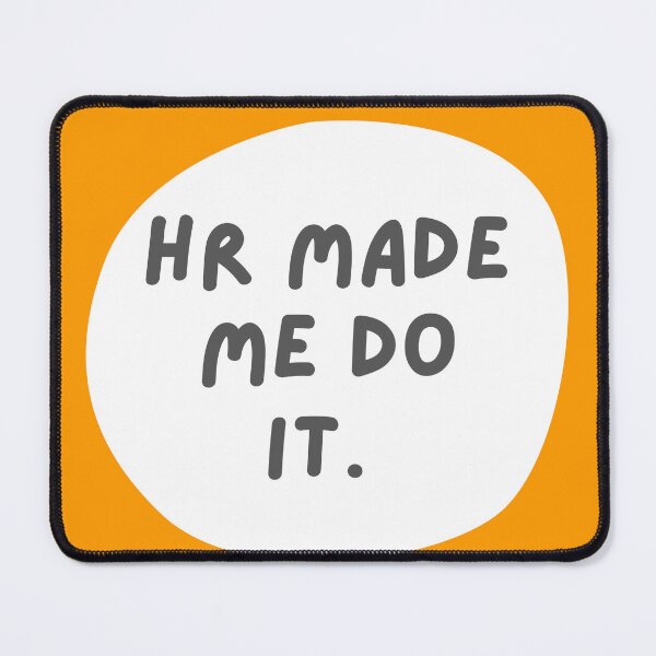 Item preview, HR Humor. HR made me do it. designed and sold by dollymademe.