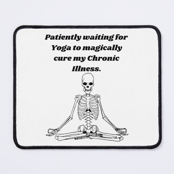 Item preview, Patiently waiting for Yoga to magically cure my Chronic Illness designed and sold by CaitlynConnor.