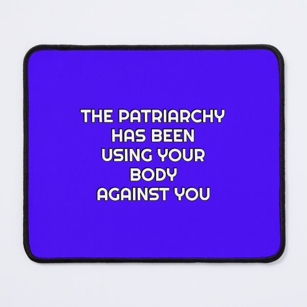 Item preview, Body Positive Feminist slogans - The Patriarchy Has Been Using Your Body Against You designed and sold by Inspirationmotivation.