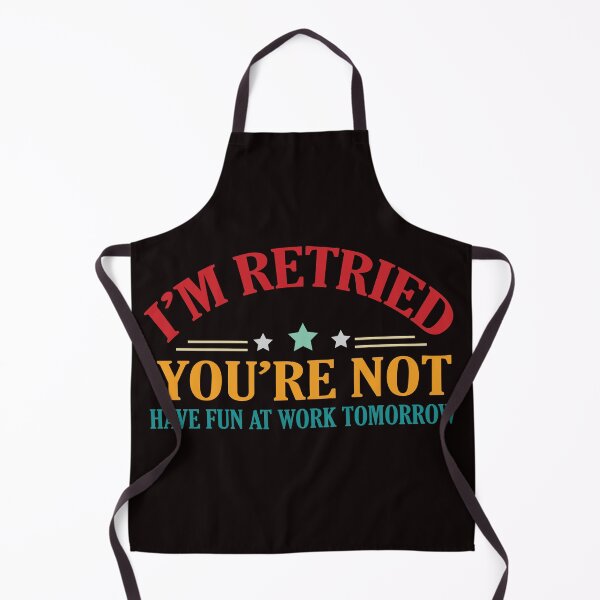 Item preview, I'm Retired You're Not Have Fun at Work Tomorrow Retirement T-Shirt designed and sold by Wenterful.