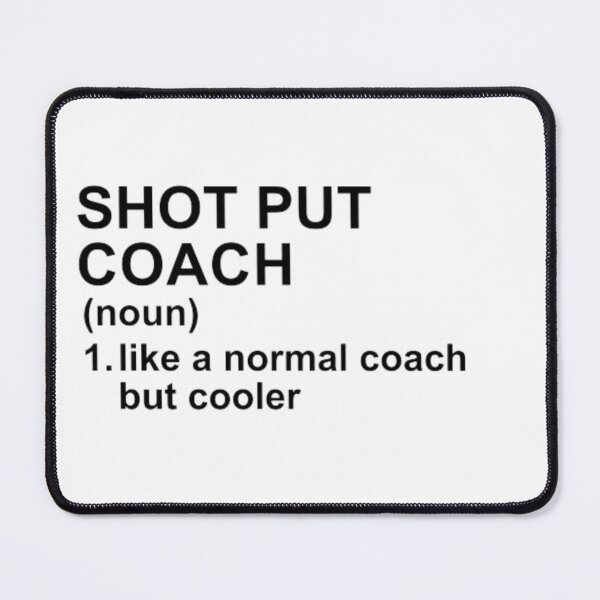 Item preview, Shot Put Coach Definition - Like A Normal Coach But Cooler designed and sold by GymWearDepot.