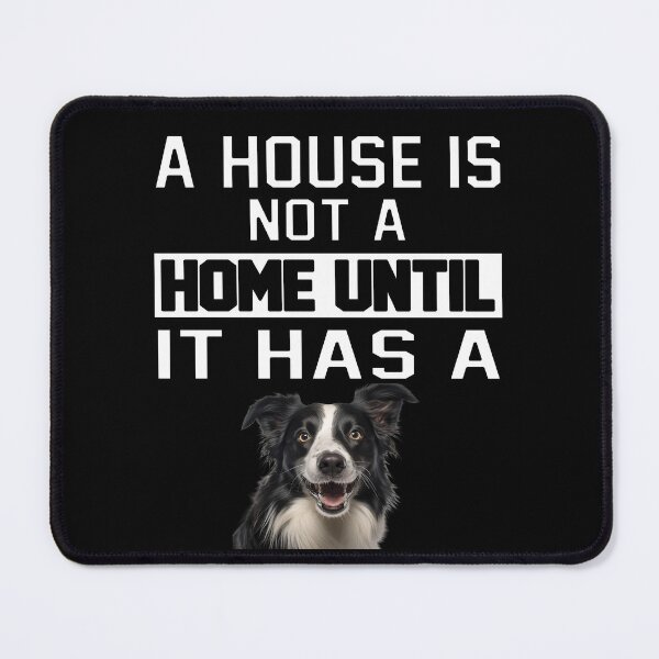 Item preview, Border Collie Dog Owner A House Is Not A Home Until It Has A designed and sold by fantasticdesign.