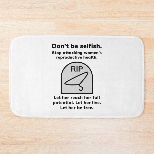 Item preview, Don’t be selfish. Stop attacking women’s reproductive health.  designed and sold by Rachel the Artist .