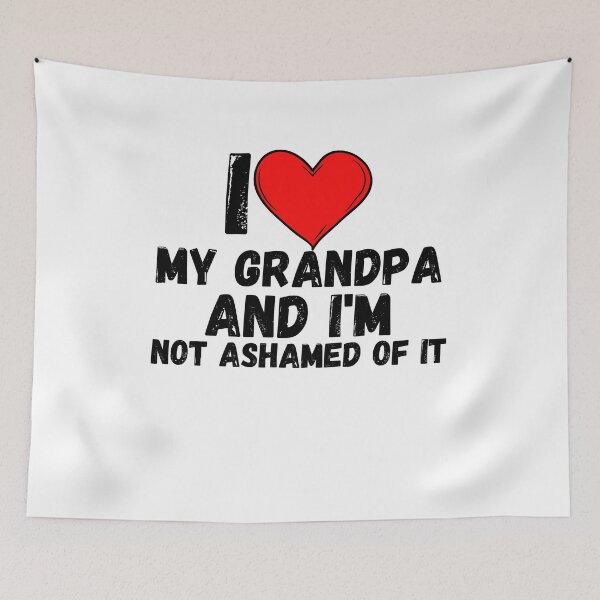 Item preview, I love My Grandpa and i'm not ashamed of it - a perfect symbol for anyone who loves boyfriends designed and sold by Bielecki-es.