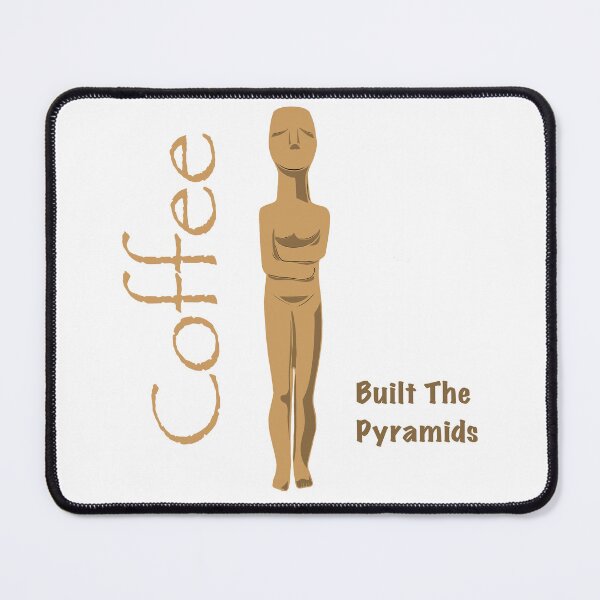 Item preview, Coffee built the pyramids Egypt Java mocha latte designed and sold by Midwest-Goods.