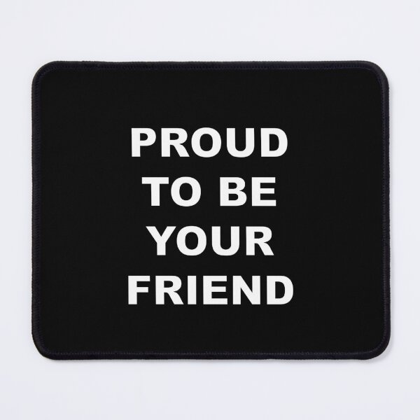 Item preview, Proud To Be Your Friend designed and sold by ZepoPublishing.