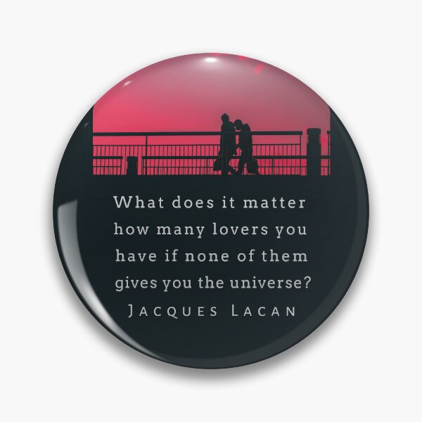 Item preview, Jacques Lacan quote: What does it matter how many lovers you have if none of them gives you the universe? designed and sold by artbleed.