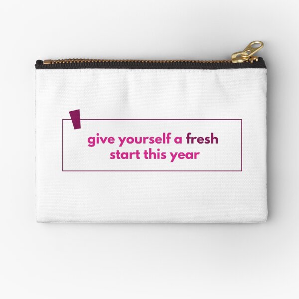 Give Yourself A Fresh Start This Year Zipper Pouch