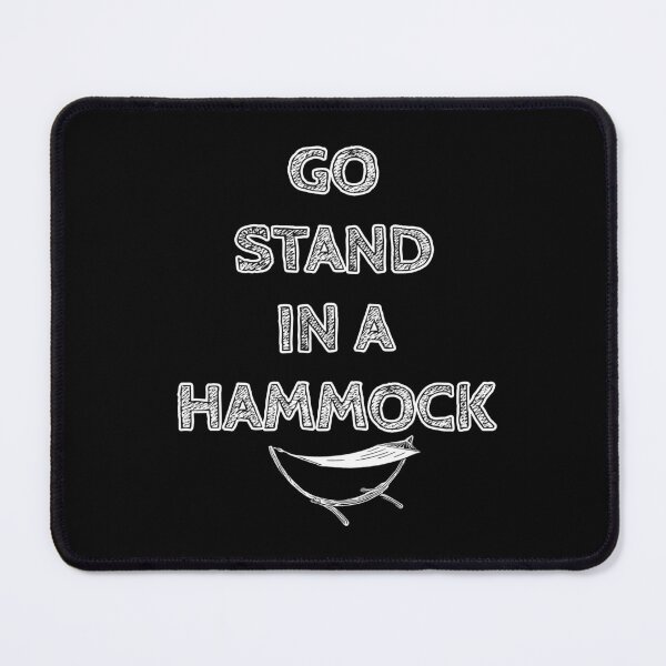 Item preview, Go Stand in a Hammock A designed and sold by SBBMB.