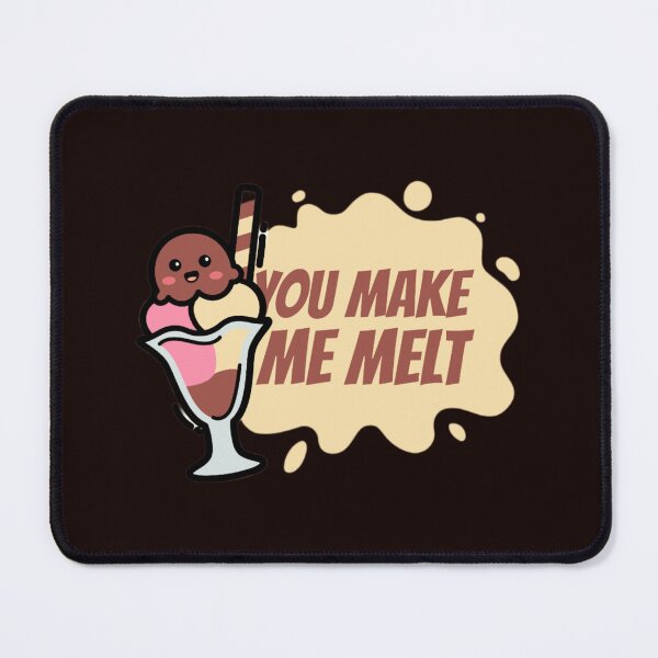Item preview, You make me melt designed and sold by 0Mystica0.