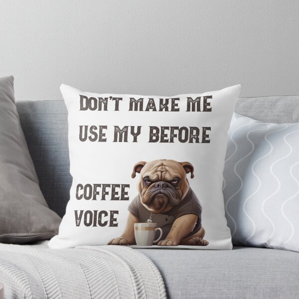 Item preview, Don't Make me Use My Before Coffee Voice designed and sold by leshewle.