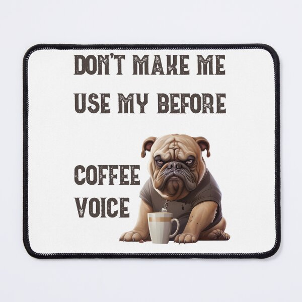 Item preview, Don't Make me Use My Before Coffee Voice designed and sold by leshewle.
